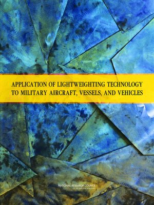 cover image of Application of Lightweighting Technology to Military Aircraft, Vessels, and Vehicles